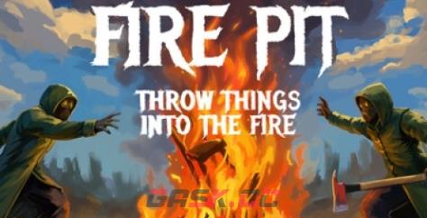 《Fire Pit: Throw Things Into The Fire》游戏特色内容介绍-第1张-单机攻略-GASK