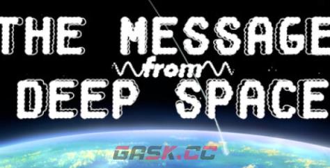 《The Message from Deep Space》游戏配置要求介绍-第1张-单机攻略-GASK