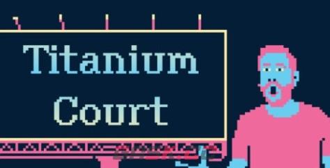 《Titanium Court》游戏特色内容介绍